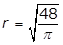 r = square root 48 over pi